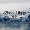 Wave Sounds For Sleep、Loopable Ocean Waves、Deep Waves - Calming Waves With Nature Sounds For Taking a Nap