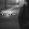 Alan Fields - Still