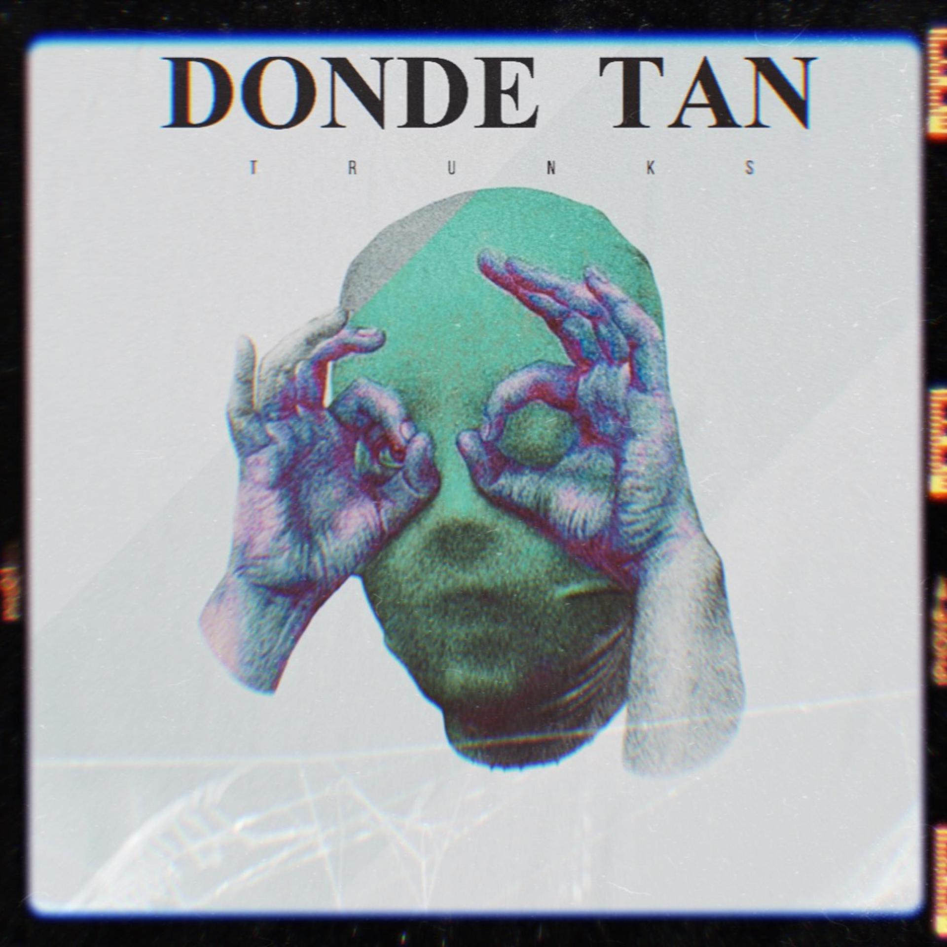 Trunks - Donde Tan