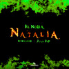 EL NOBA、Juan FLP、DT. Bilardo - NATALIA (Explicit)