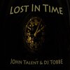 John Talent、DJ Tobbe - Lost in Time (RadioMix)