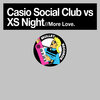 XS Night、Casio Social Club - More Love
