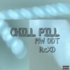 MW ODT、RcXD - Chill Pill (feat. RcXD)(Explicit)