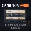 ByTheWay《Livin' La Vida Loca》[MP3/LRC]