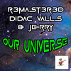 R3MAST3R3D、Didac Valls、Jerry - Our Universe
