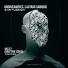 GrooveANDyes、Lautaro Gabioud - Saw Fussion (Original Mix)