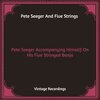 Pete Seeger ‎、Five Strings - Come All Ye-Fair and Tender Ladies