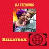 bellatrax、DJ Trending - Bellatrax