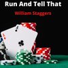 William Staggers - Run And Tell That