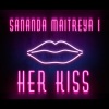 Sananda Maitreya《Her Kiss》[MP3/LRC]