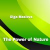 Olga Maslova - The Power of Nature
