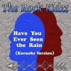 The Rock Kidzz - Have You Ever Seen the Rain (Karaoke Version)