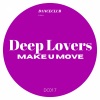 Deep Lovers《Make U Move》[MP3/LRC]