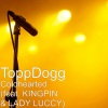 ToppDogg、LADY LUCCY、Kingpin - Coldhearted (feat. Kingpin & Lady Luccy)(Explicit)