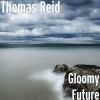 Thomas Reid - Gloomy Future