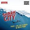 Rich KRK、Gungho Camacho、Cal da Hybrid - Shark City (feat. Cal Da Hybrid & Rich KRK)(Explicit)