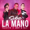 Falsetto、Andy&Paly - Sube la Mano (feat. Falsetto)