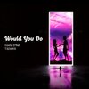 T3ZARIS、Costa D'Ret - Would You Do