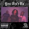 Dom P、Debo Ya Migo、Trill Hippie、Nugen - You Ain't Us (feat. Dom P, Trill Hippie & Debo Ya Migo)(Explicit)