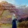 Nazwa Maulidia《Husnul Khotimah》[MP3/LRC]