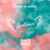 Siks、Sound Of Legend - Believe (Siks Remix)