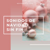 Navideñas - Sonidos de Navidad Sin Fin pt. 7