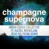 Urban Cookie Collective、Rachel Mcfarlane、Dead Die Young、N.Gallagher - Champagne Supernova (Dead Die Young Remix)