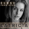 Latricia - Close Your Eyes (Radiocut)