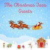 The Christmas Jazz Giants - Christmas Lullaby For Babies