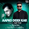 Navraj Hans - Aapko Dekh Kar (Tips Rewind: A Tribute to Jagjit Singh)