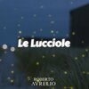 Roberto Aurelio - Le Lucciole
