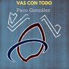 Paco Gonzalez - Vas Con Todo