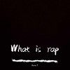 Xavier.T - What is rap
