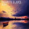 Cigarette & Juice - 123 Come On