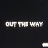 BigGuyDG、JaeHood Da Prophet、Blizz - OUT THE WAY (feat. Blizz & JaeHood Da Prophet)(Explicit)