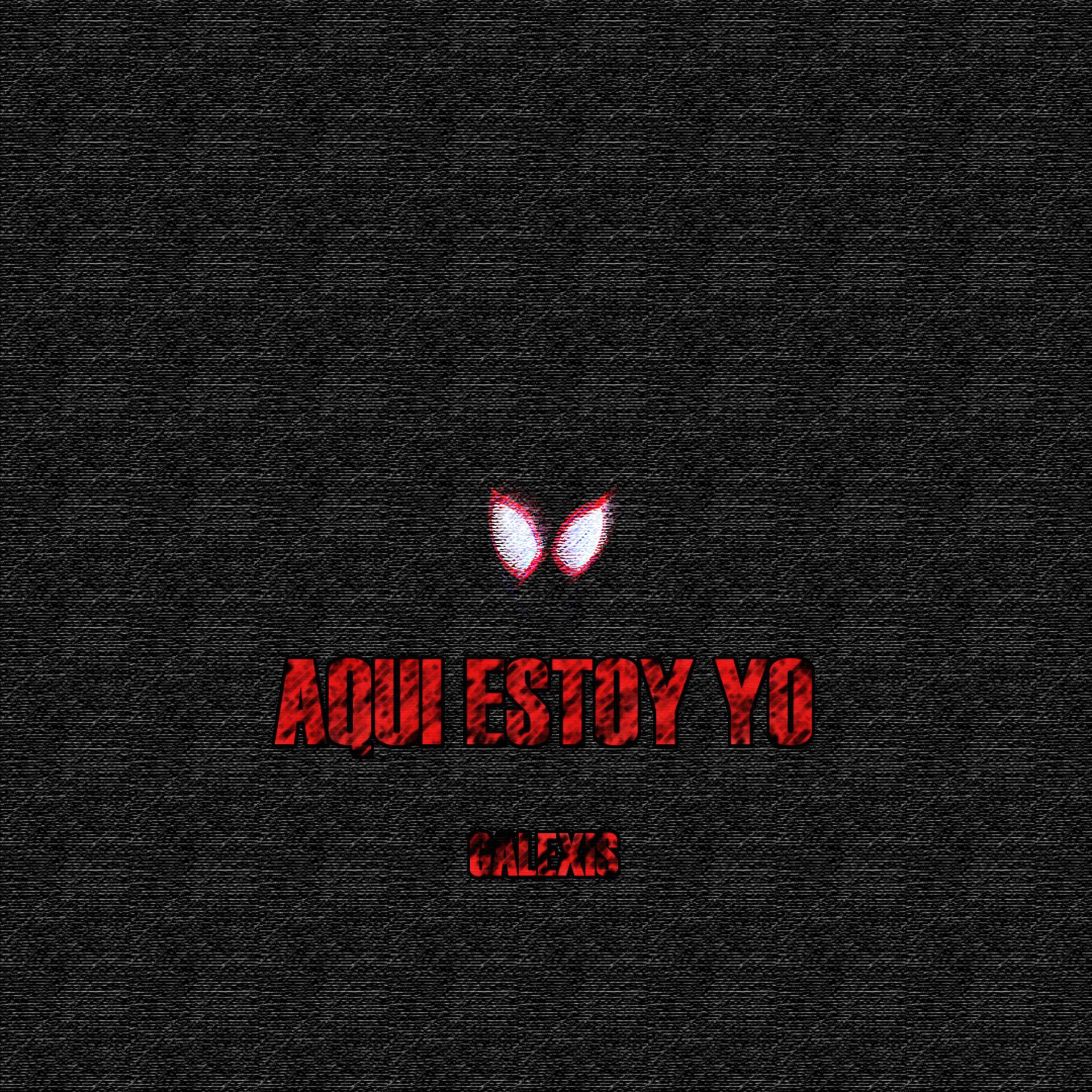 Galexis - Aqui Estoy Yo (Explicit)