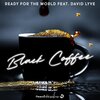 ready for the world、David Lyve - Black Coffee (feat. David Lyve)