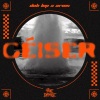 Dope787、Trve Damage、Dob Lep、Aries - Géiser (feat. Aries, Dob Lep & Dope787)(Explicit)