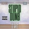 Young Keese、Sikknez、Lil Wyte - Stupid Dumb (feat. Lil Wyte & Sikknez)(Explicit)