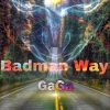 Gaga《Badman Way (Explicit)》[MP3/LRC]