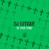 DJ Lutique - In Your Mind (Radio Edit)