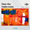 Khắc Quang、Thiên Tú《Tình Yêu Thiên Chúa》[MP3/LRC]