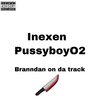 Branndan On Da Track、Inexen - PussyboyO2 (Explicit)