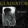 Romo - Gladiator