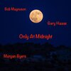 Bob Magnuson、Gary Haase - Only At Midnight (feat. Gary Haase)