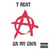 T Rent - On My Own (Explicit)