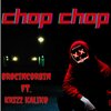 BrocinCorbin、Krizz Kaliko - Chop Chop (feat. Krizz Kaliko)(Explicit)