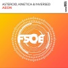 Kinetica、Inversed、Asteroid - Aeon