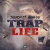 Squash、Grim YG、Andre Whittaker、Akeim Tyne - Trap Life (Explicit)