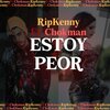 Chokman、RIP Kenny - Estoy Peor